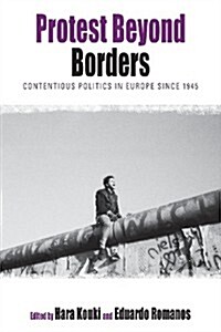 Protest Beyond Borders : Contentious Politics in Europe since 1945 (Paperback)