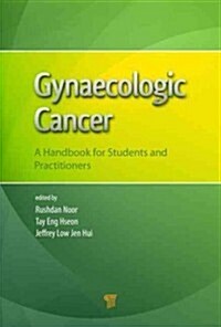 Gynaecologic Cancer: A Handbook for Students and Practitioners (Hardcover)