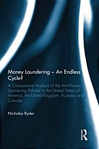 Money Laundering - an Endless Cycle? : A Comparative Analysis of the Anti-Money Laundering Policies in the United States of America, the United Kingdo (Paperback)