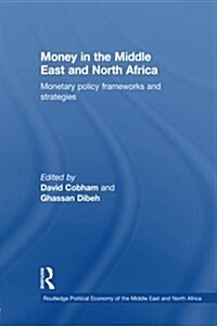 Money in the Middle East and North Africa : Monetary Policy Frameworks and Strategies (Paperback)
