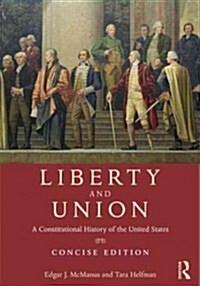 Liberty and Union : A Constitutional History of the United States, concise edition (Paperback)