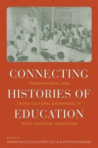 Connecting histories of education : transnational and cross-cultural exchanges in (post-)colonial education