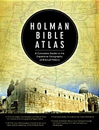 Holman Bible Atlas: A Complete Guide to the Expansive Geography of Biblical History (Hardcover)