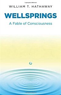 Wellsprings : A Fable of Consciousness (Paperback)