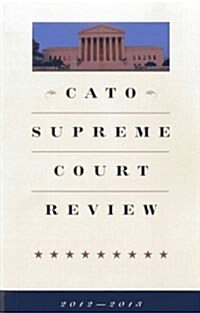 Cato Supreme Court Review (Paperback, 2012-2013)