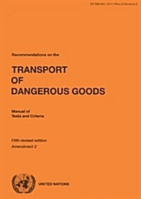 Recommendations on the Transport of Dangerous Goods: Manual of Tests and Criteria (Paperback, 5, Amendment 2 of)