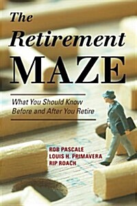 The Retirement Maze: What You Should Know Before and After You Retire (Paperback)