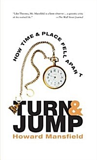 Turn and Jump: How Time & Place Fell Apart (Paperback)