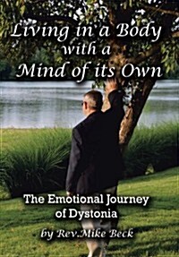 Living in a Body with a Mind of Its Own: The Emotional Journey of Dystonia (Hardcover)