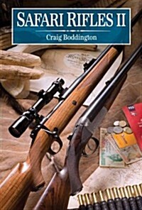 Safari Rifles II: Doubles, Magazine Rifles, and Cartridges for African Hunting (Hardcover, 2)