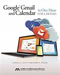 Google Gmail and Calendar in One Hour for Lawyers (Paperback)