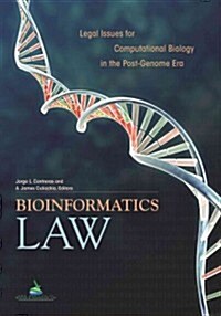 Bioinformatics Law: Legal Issues for Computational Biology in the Post-Genome Era (Paperback)