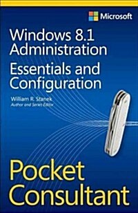 Windows 8.1 Administration Essentials & Configuration Pocket Consultant (Paperback)