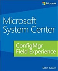 Microsoft System Center: Configuration Manager Field Experience (Paperback, New)