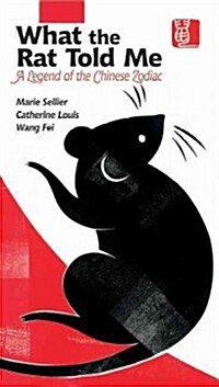 What the Rat Told Me: A Legend of the Chinese Zodiac (Paperback)