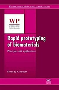 Rapid Prototyping of Biomaterials : Principles and Applications (Hardcover)