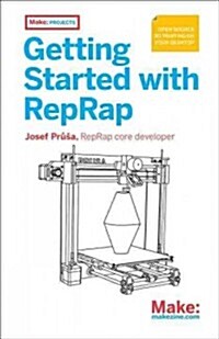 Getting Started with Reprap: 3D Printing on Your Desktop (Paperback)