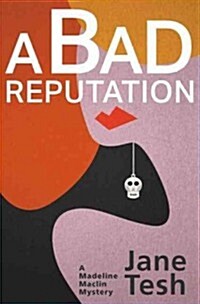 A Bad Reputation: A Madeline Maclin Mystery (Paperback)