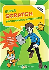 Super Scratch Programming Adventure! (Covers Version 2): Learn to Program by Making Cool Games (Covers Version 2) (Paperback, 2)