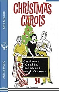 Christmas Carols, Customs, Crafts, Cookies and Games (Paperback)