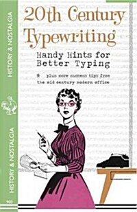 20th Century Typewriting - Handy Hints for Better Typing: Plus More Success Tips from the Mid-Century Modern Office (Paperback)