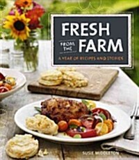 Fresh from the Farm: A Year of Recipes and Stories (Hardcover)