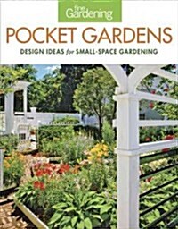 Fine Gardening Pocket Gardens: Design Ideas for Small-Space Gardening (Paperback)