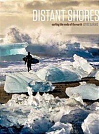 Distant Shores: Surfing the Ends of the Earth (Hardcover)