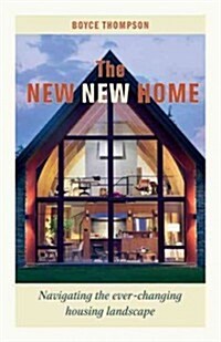 The New New Home: Getting the House of Your Dreams with Your Eyes Wide Open (Hardcover)