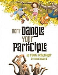 Dont Dangle Your Participle (Hardcover)