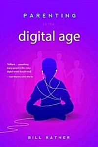 Parenting for the Digital Age: The Truth Behind Medias Effect on Children, and What to Do about It (Paperback)