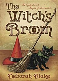 The Witchs Broom: The Craft, Lore & Magick of Broomsticks (Paperback)
