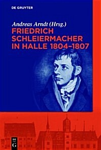 Friedrich Schleiermacher in Halle 1804-1807 (Paperback)