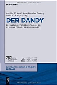 Der Dandy: Ein Kulturhistorisches Ph?omen Im 19. Und 20. Jahrhundert (Hardcover)