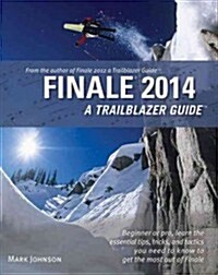 Finale 2014: A Trailblazer Guide (Paperback)