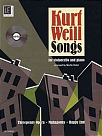 Kurt Weill Songs: Violoncello and Piano with CD of Performance and Play-Along Tracks Book/CD (Hardcover)