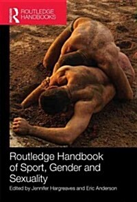 Routledge Handbook of Sport, Gender and Sexuality (Hardcover, New)