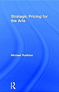 Strategic Pricing for the Arts (Hardcover)