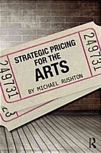 Strategic Pricing for the Arts (Paperback)