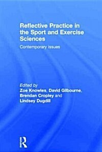 Reflective Practice in the Sport and Exercise Sciences : Contemporary Issues (Hardcover)