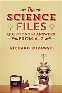 The Science Files: Questions and Answers from a - Z (Paperback)