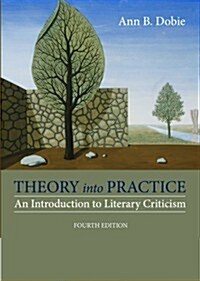 Theory Into Practice: An Introduction to Literary Criticism (Paperback, 4)