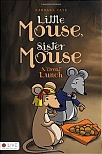 Little Mouse, Sister Mouse: A Great Lunch (Paperback)