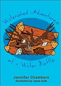 Watershed Adventures of a Water Bottle (Paperback)