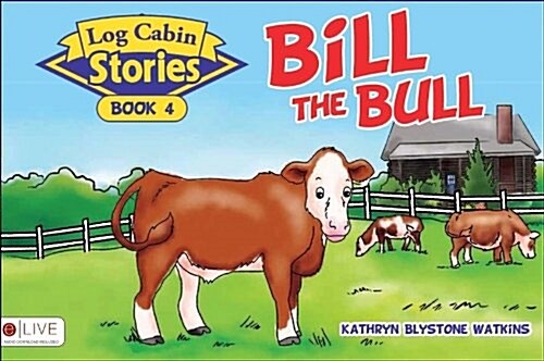 Log Cabin Stories: Bill the Bull: Book 4 (Paperback)