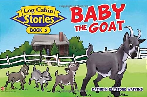 Log Cabin Stories: Baby the Goat: Book 5 (Paperback)
