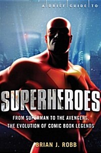 A Brief History of Superheroes (Paperback)