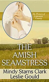 The Amish Seamstress (Library Binding)