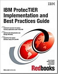 IBM Protectier Implementation and Best Practices Guide (Paperback)