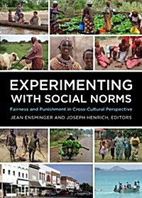 Experimenting with Social Norms: Fairness and Punishment in Cross-Cultural Perspective (Paperback)